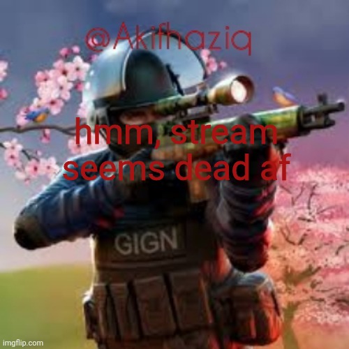 Akifhaziq critical ops spring fair template | hmm, stream seems dead af | image tagged in akifhaziq critical ops spring fair template | made w/ Imgflip meme maker