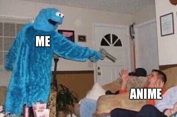 Cursed Cookie Monster |  ME; ANIME | image tagged in cursed cookie monster,anime,funny,memes | made w/ Imgflip meme maker