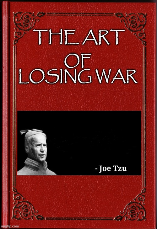 A Page Turning POTUS Classic! | OF LOSING WAR; THE ART | image tagged in blank book,biden | made w/ Imgflip meme maker