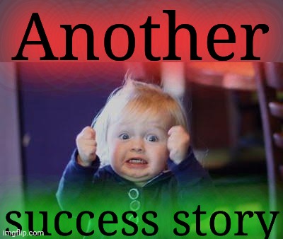 excited kid | Another success story | image tagged in excited kid | made w/ Imgflip meme maker