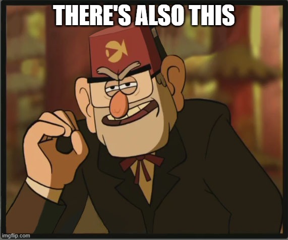 One Does Not Simply: Gravity Falls Version | THERE'S ALSO THIS | image tagged in one does not simply gravity falls version | made w/ Imgflip meme maker