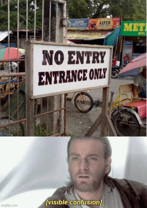 Can or Can't I enter | image tagged in visible confusion,fails,stupid signs | made w/ Imgflip meme maker