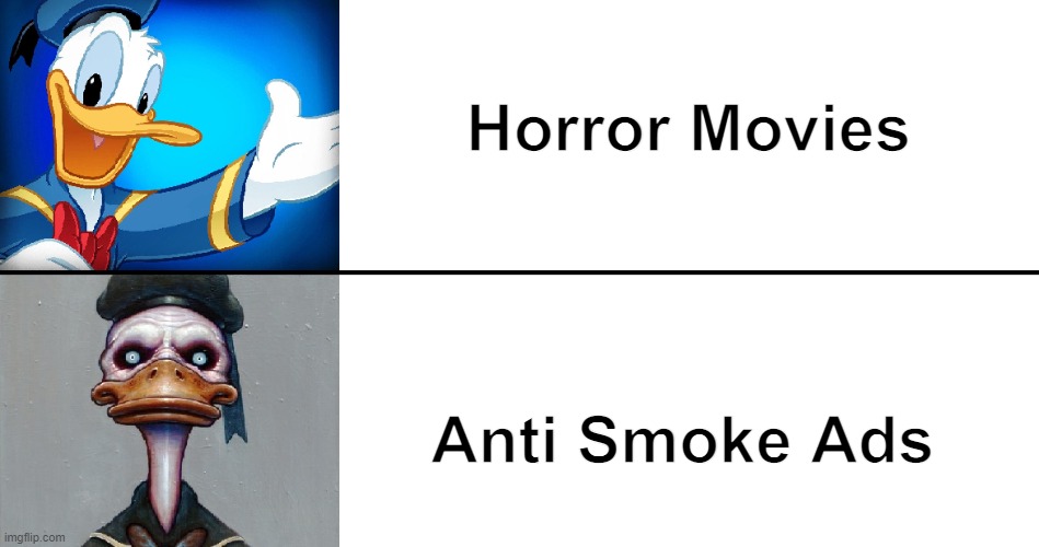 Can someone submit this on Discord to Memenade | Horror Movies; Anti Smoke Ads | image tagged in scary donald duck,donald duck | made w/ Imgflip meme maker
