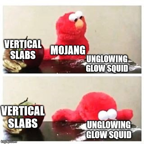 Minecraft Memes | VERTICAL SLABS; MOJANG; UNGLOWING GLOW SQUID; VERTICAL SLABS; UNGLOWING GLOW SQUID | image tagged in elmo cocaine,memes,minecraft,funny memes | made w/ Imgflip meme maker