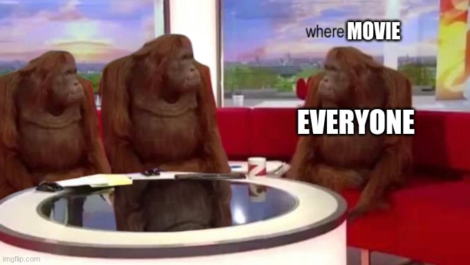 where banana | MOVIE EVERYONE | image tagged in where banana | made w/ Imgflip meme maker