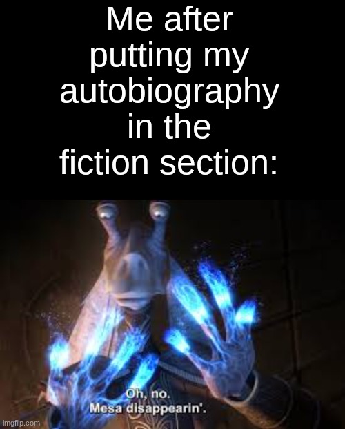 there was an error when i tried to submit it the first time so i downloaded it and made it then | made w/ Imgflip meme maker