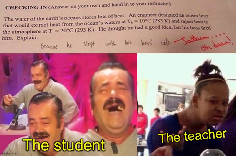 I mean, it could be true | The teacher; The student | image tagged in el risitas | made w/ Imgflip meme maker
