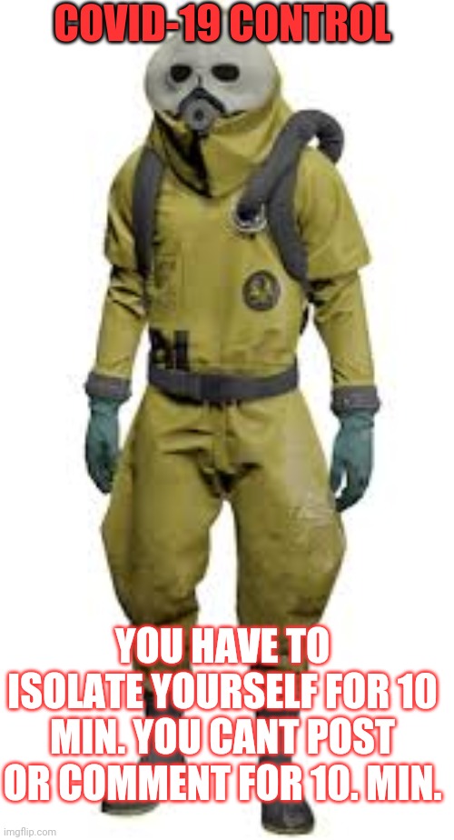 comment so i can diagnose you | COVID-19 CONTROL; YOU HAVE TO ISOLATE YOURSELF FOR 10 MIN. YOU CANT POST OR COMMENT FOR 10. MIN. | image tagged in wallhammer | made w/ Imgflip meme maker
