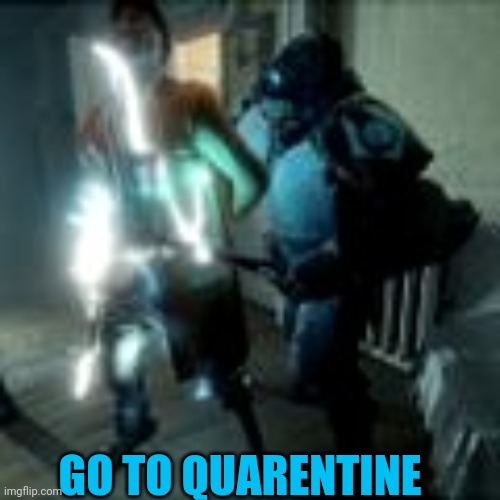no you | GO TO QUARENTINE | image tagged in no you | made w/ Imgflip meme maker
