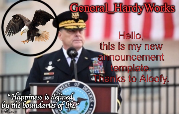 General_HardyWorks Announce Template | Hello, this is my new announcement template. Thanks to Aloofy. | image tagged in general_hardyworks announce template | made w/ Imgflip meme maker