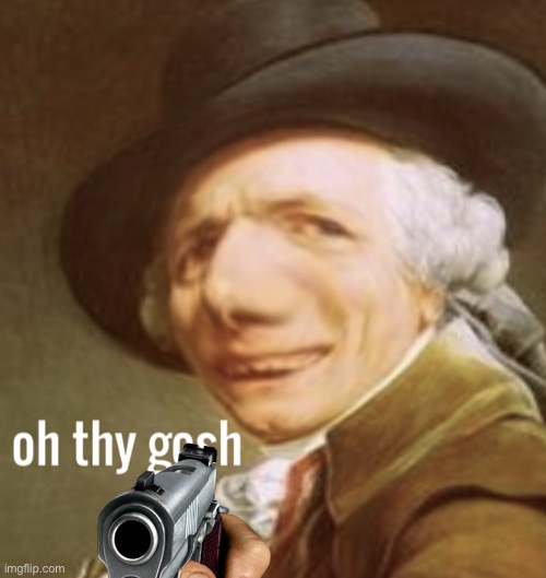 Oh thy gosh | image tagged in oh thy gosh | made w/ Imgflip meme maker