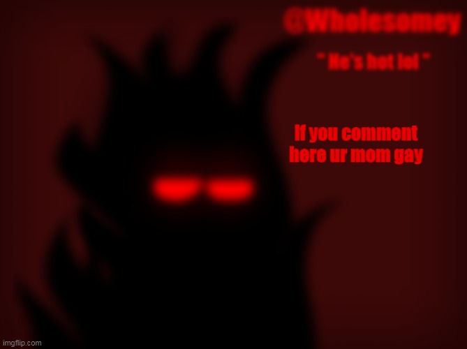 if you comment here ur mom gay | made w/ Imgflip meme maker