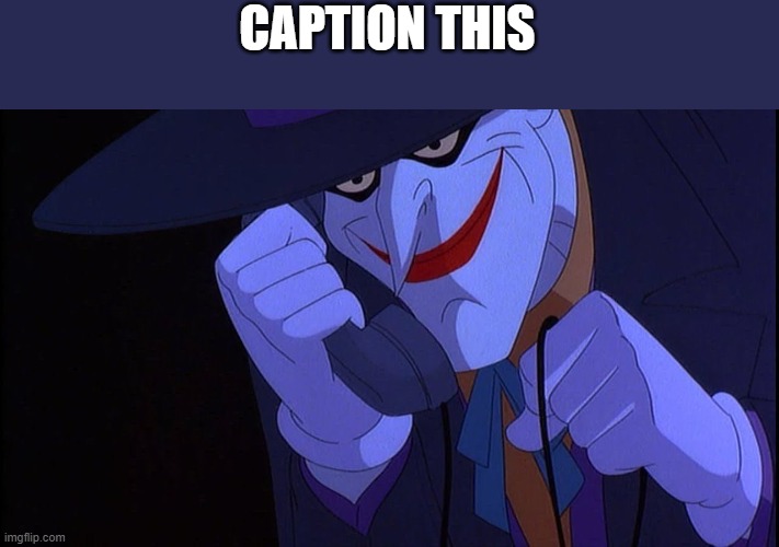 Joker calls Gamestop | CAPTION THIS | image tagged in joker calls gamestop | made w/ Imgflip meme maker