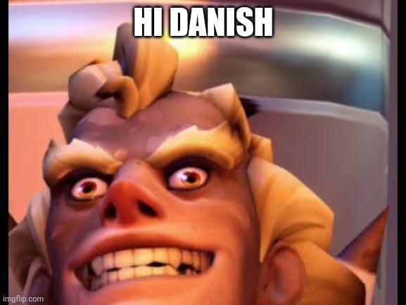 Ratjunk | HI DANISH | image tagged in ratjunk | made w/ Imgflip meme maker