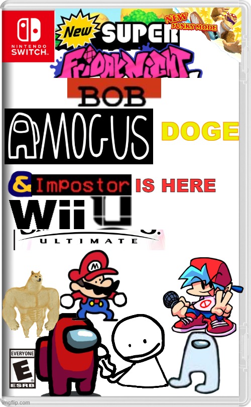 New Super Friday Night bob amogus Doge and Impostor is here wii u ultimate | DOGE; IS HERE | image tagged in nintendo switch,mario,friday night funkin,bob,amogus,doge | made w/ Imgflip meme maker