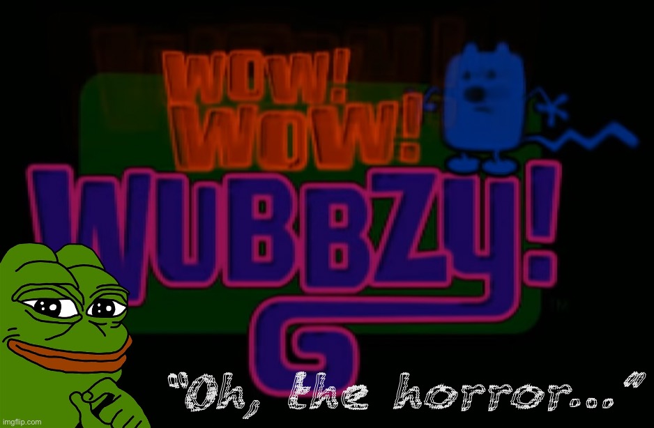 [My impression of a Pepe Party ad LOL] | “Oh, the horror…” | image tagged in wow wow wubbzy horror,pepe party,pepe,pepe the frog,horror,wow wow wubbzy | made w/ Imgflip meme maker