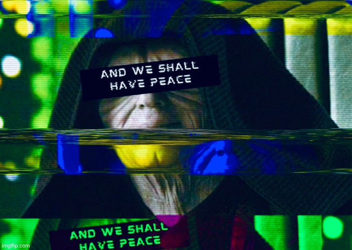 Emperor Palpatine and we shall have peace Blank Meme Template