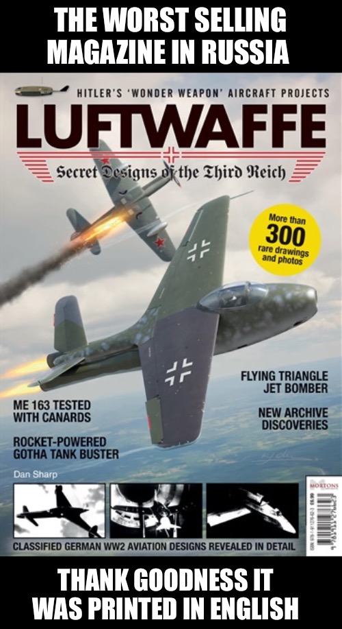 Not exactly a financial fiasco | THE WORST SELLING MAGAZINE IN RUSSIA; THANK GOODNESS IT WAS PRINTED IN ENGLISH | image tagged in wwii,germany,russia,air force,hitler,stalin | made w/ Imgflip meme maker
