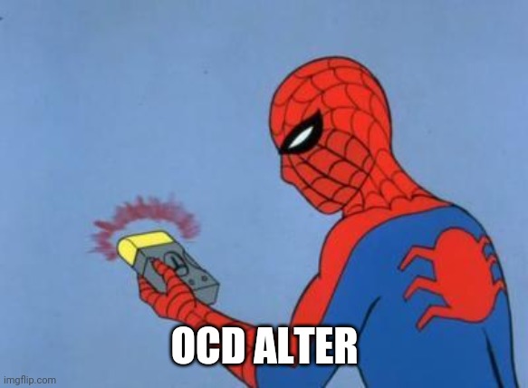 spiderman detector | OCD ALTER | image tagged in spiderman detector | made w/ Imgflip meme maker