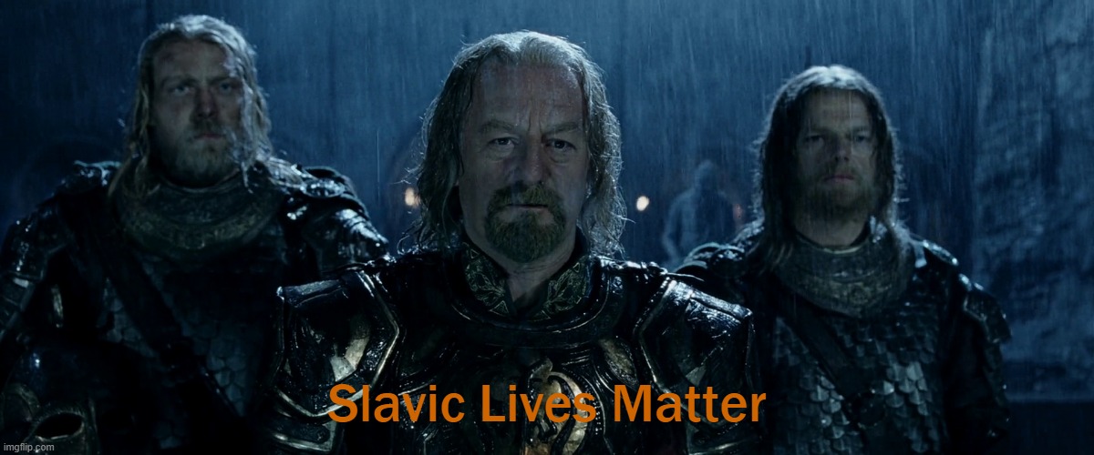 Theoden Lord of the Rings and so it begins | Slavic Lives Matter | image tagged in theoden lord of the rings and so it begins | made w/ Imgflip meme maker