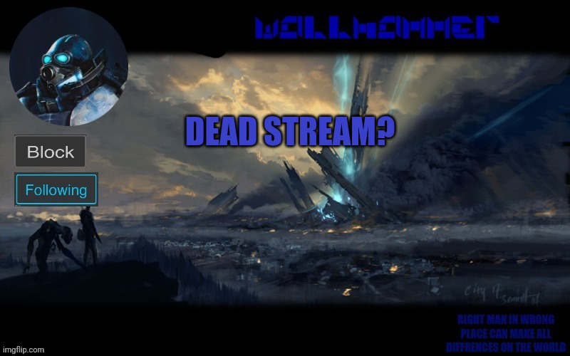 tf | DEAD STREAM? | image tagged in wallhammer | made w/ Imgflip meme maker
