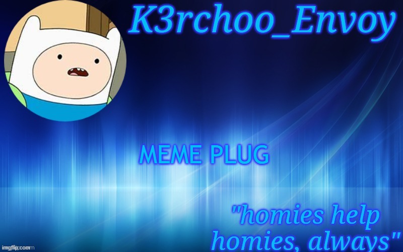 Finn Template - Envoy | MEME PLUG | image tagged in finn template - envoy | made w/ Imgflip meme maker