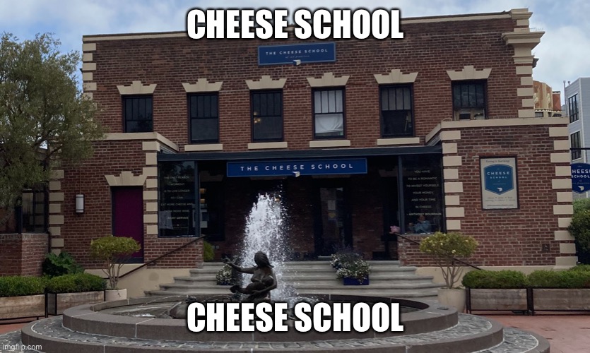 CHEESE SCHOOL; CHEESE SCHOOL | made w/ Imgflip meme maker