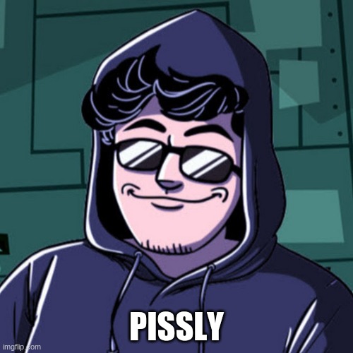 PISSLY | made w/ Imgflip meme maker