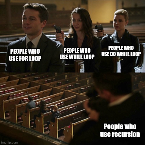 Assassination chain | PEOPLE WHO USE DO WHILE LOOP; PEOPLE WHO USE FOR LOOP; PEOPLE WHO USE WHILE LOOP; People who use recursion | image tagged in assassination chain,programming,computer,java,javascript,python | made w/ Imgflip meme maker