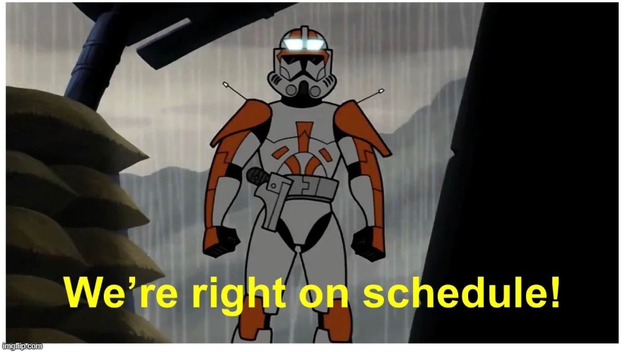 image tagged in clone wars right on schedule | made w/ Imgflip meme maker