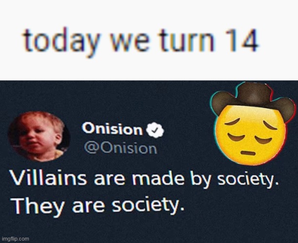 today we turn 14 | made w/ Imgflip meme maker