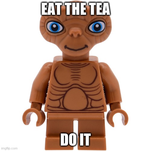 EAT THE TEA; DO IT | made w/ Imgflip meme maker