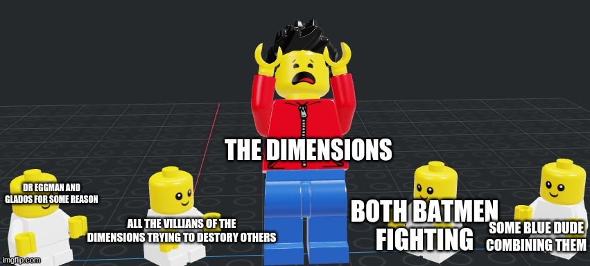 Winston surrounded by babys | THE DIMENSIONS; DR EGGMAN AND GLADOS FOR SOME REASON; BOTH BATMEN FIGHTING; ALL THE VILLIANS OF THE DIMENSIONS TRYING TO DESTORY OTHERS; SOME BLUE DUDE COMBINING THEM | image tagged in winston surrounded by babys | made w/ Imgflip meme maker