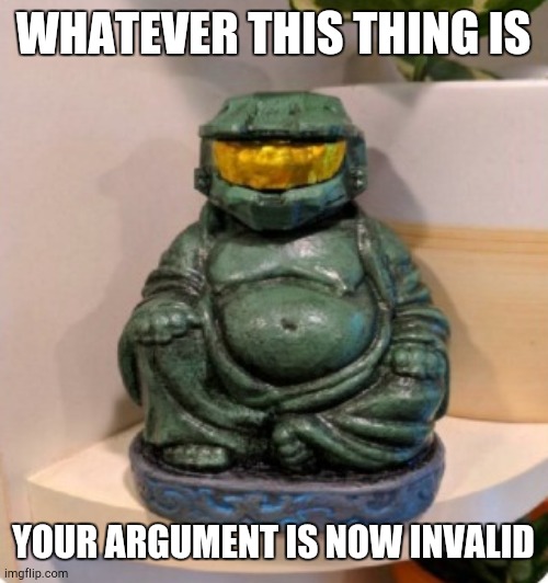 WHATEVER THIS THING IS; YOUR ARGUMENT IS NOW INVALID | made w/ Imgflip meme maker