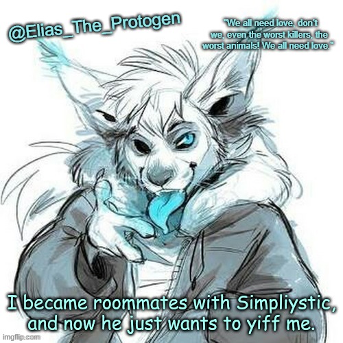 Elias_The_Protogen Furry Sans Announcement Template | I became roommates with Simpliystic, and now he just wants to yiff me. | image tagged in elias_the_protogen furry sans announcement template | made w/ Imgflip meme maker
