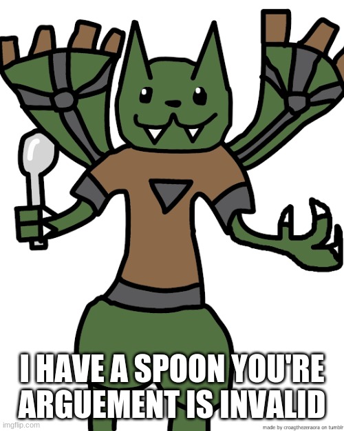 I HAVE A SPOON YOU'RE ARGUEMENT IS INVALID | made w/ Imgflip meme maker