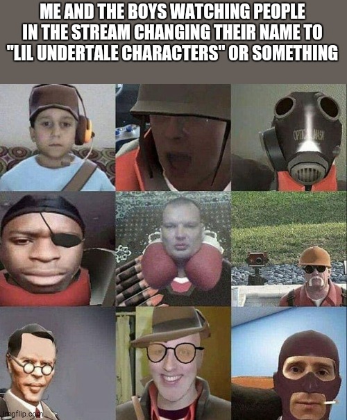 Lil sansy? Lil blooky? Whats next? Lil ass gore? | ME AND THE BOYS WATCHING PEOPLE IN THE STREAM CHANGING THEIR NAME TO "LIL UNDERTALE CHARACTERS" OR SOMETHING | image tagged in oh wow sink xd | made w/ Imgflip meme maker
