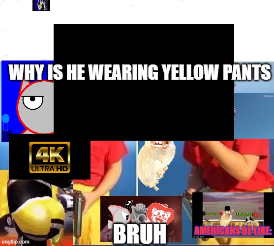 Dumb Pair | WHY IS HE WEARING YELLOW PANTS; BRUH | image tagged in kid gun,terrible,sunrise auto sales,quiznos | made w/ Imgflip meme maker