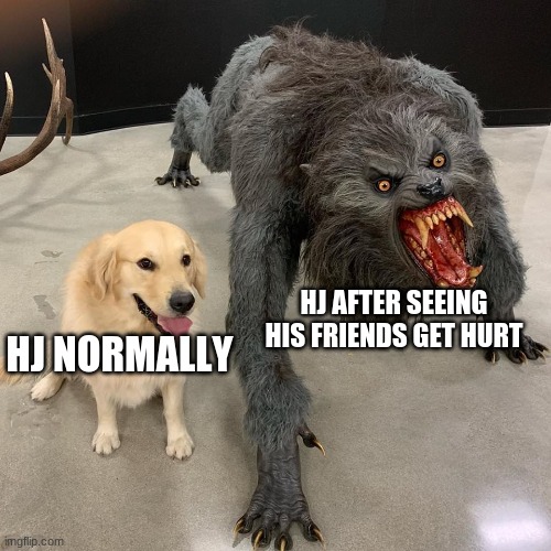 Hj is a protective boi | HJ AFTER SEEING HIS FRIENDS GET HURT; HJ NORMALLY | image tagged in good dog scary dog | made w/ Imgflip meme maker