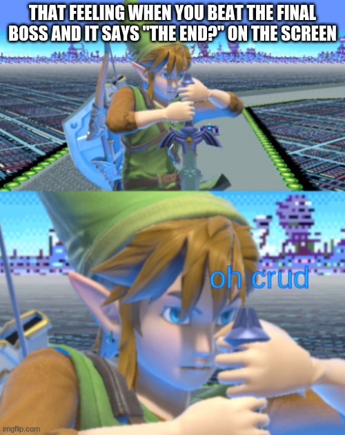 oh crud link with text | THAT FEELING WHEN YOU BEAT THE FINAL BOSS AND IT SAYS "THE END?" ON THE SCREEN | image tagged in oh crud link with text,donkey kong,the legend of zelda | made w/ Imgflip meme maker