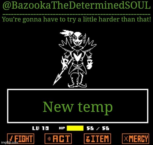 U N D Y N E T H E U N D Y I N G | New temp | image tagged in u n d y n e t h e u n d y i n g | made w/ Imgflip meme maker