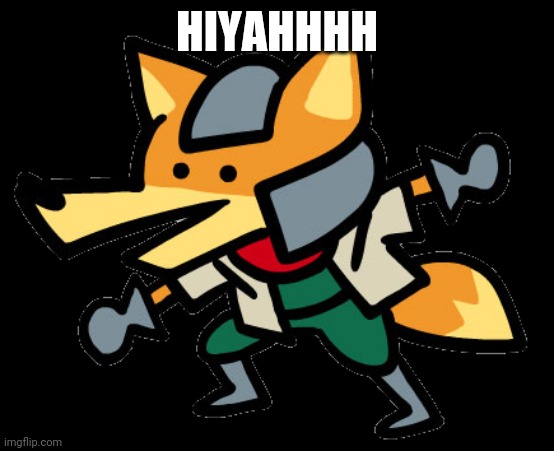 Melee Fox | HIYAHHHH | image tagged in melee fox | made w/ Imgflip meme maker