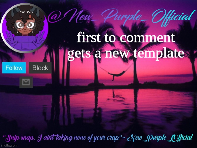 Purple's announcement temp 3 | first to comment gets a new template | image tagged in purple's announcement temp 3 | made w/ Imgflip meme maker