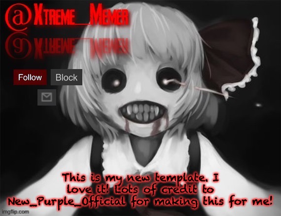 Xtreme_Memer’s announcement template by New_Purple_Official | This is my new template. I love it! Lots of credit to New_Purple_Official for making this for me! | image tagged in xtreme_memer s announcement template by new_purple_official | made w/ Imgflip meme maker