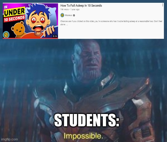 Thanos Impossible | STUDENTS: | image tagged in thanos impossible | made w/ Imgflip meme maker