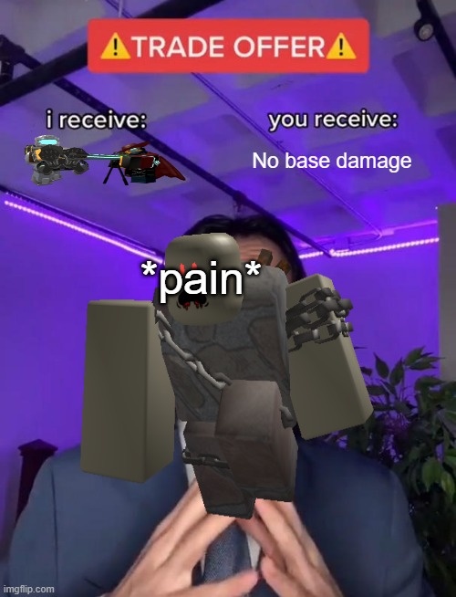 No base damage; *pain* | image tagged in memes | made w/ Imgflip meme maker