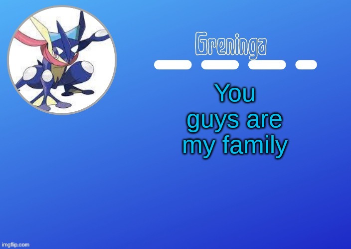thank you | You guys are my family | made w/ Imgflip meme maker