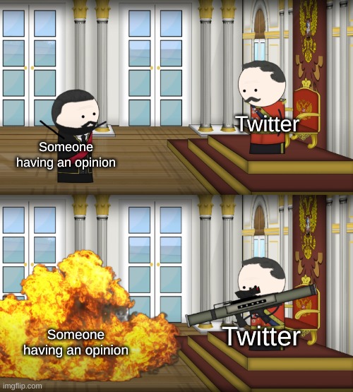 Twitter in a nutshell | Twitter; Someone having an opinion; Someone having an opinion; Twitter | image tagged in oversimplified russian revolution | made w/ Imgflip meme maker