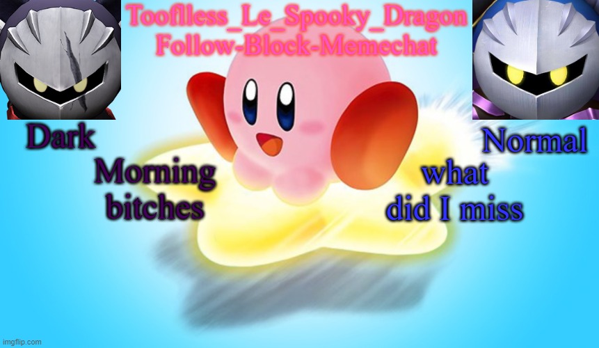 Tooflless's Kirby Temp | Morning bitches; what did I miss | image tagged in tooflless's kirby temp | made w/ Imgflip meme maker