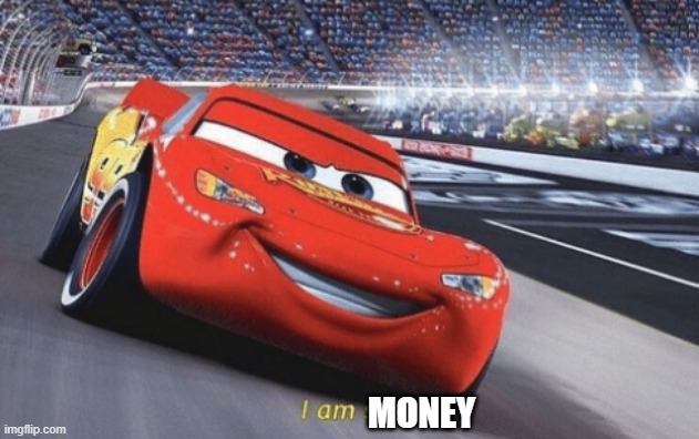 I am speed | MONEY | image tagged in i am speed | made w/ Imgflip meme maker